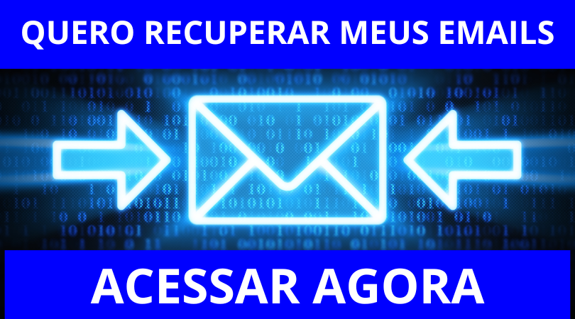 QUERO RECUPERAR MEUS EMAILS